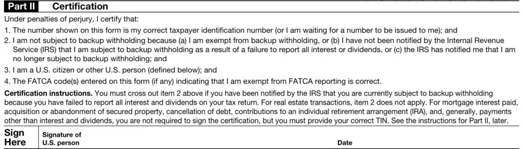 Tax Form Part II - Certification and Signature Tax form Part II Certification section with perjury statement and four numbered certification items: (1) correct taxpayer identification number (TIN) provided or pending, (2) backup withholding exemption status or IRS notification status, (3) U.S. citizenship or other U.S. person status, (4) FATCA country certification. Includes certification instructions regarding backup withholding exemptions for interest/dividends, real estate transactions, mortgage interest paid, and IRA contributions. Sign Here section with fields for Signature of U.S. person and Date.