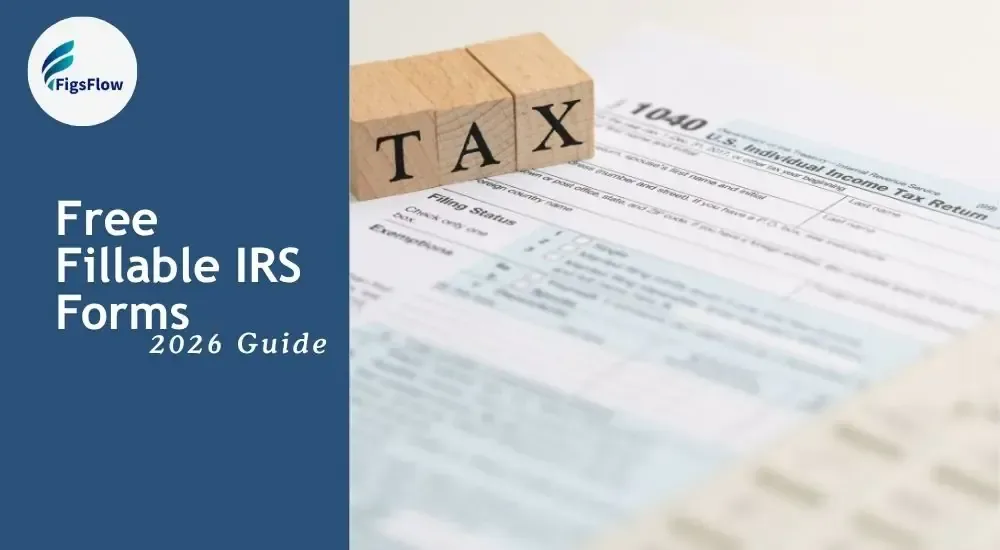 Free Fillable IRS Forms: What They Are & Where to Find Them in 2026