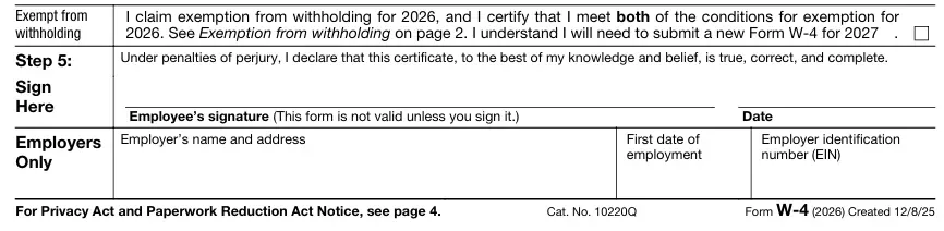 Form W-4 Step 5 - Sign Here and Employer Information Form W-4 Step 5 Sign Here section with exempt from withholding checkbox for 2026 certification and perjury statement declaring form accuracy. Employee's signature line (form invalid without signature) and Date field. Employers Only section with fields for Employer's name and address, First date of employment, and Employer identification number (EIN). Footer references Privacy Act on page 4, Cat. No. 10220Q, Form W-4 (2026) Created 12/8/25.